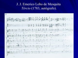 J. J. Emerico Lobo de Mesquita
     Tércio (1783, autógrafo).
 
