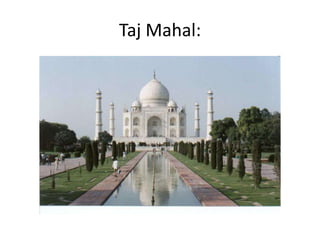 Taj Mahal:
 