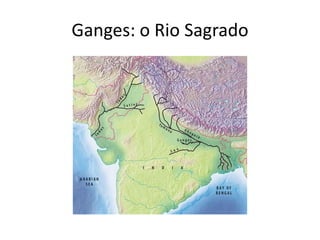 Ganges: o Rio Sagrado
 