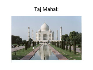 Taj Mahal:
 