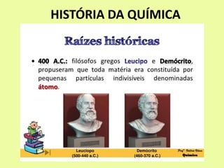 HISTÓRIA DA QUÍMICA
 