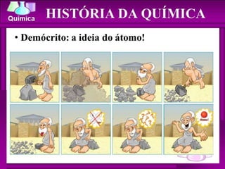 HISTÓRIA DA QUÍMICA
 