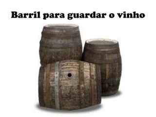 Barril para guardar o vinho