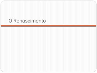 O Renascimento 