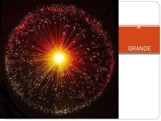 A  GRANDE  EXPLOSÃO 