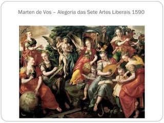 Marten de Vos – Alegoria das Sete Artes Liberais 1590 