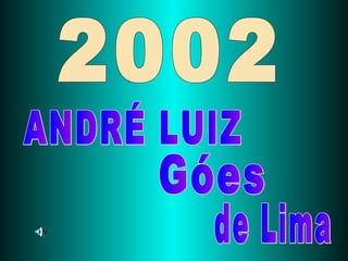 2002 ANDRÉ LUIZ Góes de Lima 