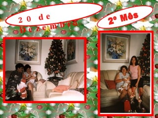 20 de Dezembro  2º Mês 