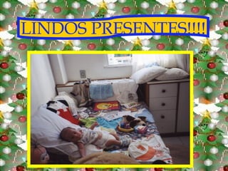 LINDOS PRESENTES!!!! 