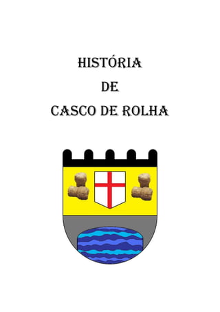 HISTÓRIA
DE
CASCO DE ROLHA
 