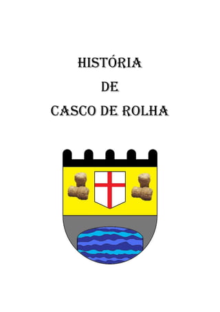 HISTÓRIA
DE
CASCO DE ROLHA
 