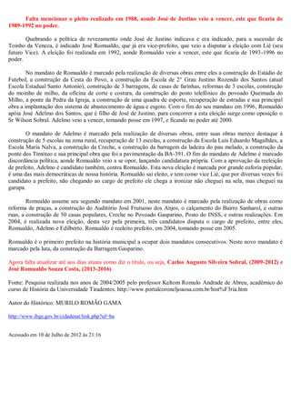 Falta mencionar o pleito realizado em 1988, aonde José de Justino veio a vencer, este que ficaria de 1989-1992 no poder. 
Quebrando a política de revezamento onde José de Justino indicava e era indicado, para a sucessão de Toinho da Veneza, é indicado José Romualdo, que já era vice-prefeito, que veio a disputar a eleição com Lié (seu futuro Vice). A eleição foi realizada em 1992, aonde Romualdo veio a vencer, este que ficaria de 1993-1996 no poder. 
No mandato de Romualdo é marcado pela realização de diversas obras entre eles a construção do Estádio de Futebol, a construção da Cesta do Povo, a construção da Escola de 2° Grau Justino Rozendo dos Santos (atual Escola Estadual Santo Antonio), construção de 3 barragens, de casas de farinhas, reformas de 3 escolas, construção do moinho de milho, da oficina de corte e costura, da construção do posto telefônico do povoado Queimada do Milho, a ponte da Pedra da Igreja, a construção de uma quadra de esporte, recuperação de estradas e sua principal obra a implantação dos sistema de abastecimento de água e esgoto. Com o fim do seu mandato em 1996, Romualdo apóia José Adelmo dos Santos, que é filho de José de Justino, para concorrer a esta eleição surge como oposição o Sr Wilson Sobral. Adelmo veio a vencer, tomando posse em 1997, e ficando no poder até 2000. 
O mandato de Adelmo é marcado pela realização de diversas obras, entre suas obras merece destaque à construção de 5 escolas na zona rural, recuperação de 13 escolas, a construção da Escola Luis Eduardo Magalhães, a Escola Maria Nalva, a construção da Creche, a construção da barragem da ladeira do pau melado, a construção da ponte dos Timóteo e sua principal obra que foi a pavimentação da BA-391. O fim do mandato de Adelmo é marcado discordância política, aonde Romualdo veio a se opor, lançando candidatura própria. Com a aprovação da reeleição de prefeito, Adelmo é candidato também, contra Romualdo. Esta nova eleição é marcada por grande euforia popular, é uma das mais democráticas de nossa história. Romualdo sai eleito, e tem como vice Lié, que por diversas vezes foi candidato a prefeito, não chegando ao cargo de prefeito ele chega a ironizar não cheguei na sela, mas cheguei na garupa. 
Romualdo assume seu segundo mandato em 2001, neste mandato é marcado pela realização de obras como reforma de praças, a construção do Auditório José Frutuoso dos Anjos, o calçamento do Bairro Sanharol, e outras ruas, a construção de 50 casas populares, Creche no Povoado Gasparino, Posto do INSS, e outras realizações. Em 2004, é realizada nova eleição, desta vez pela primeira, três candidatos disputa o cargo de prefeito, entre eles, Romualdo, Adelmo e Edilberto. Romualdo é reeleito prefeito, em 2004, tomando posse em 2005. 
Romualdo é o primeiro prefeito na história municipal a ocupar dois mandatos consecutivos. Neste novo mandato é marcado pela luta, da construção da Barragem Gasparino. 
Agora falta atualizar até aos dias atuais como diz o título, ou seja, Carlos Augusto Silveira Sobral, (2009-2012) e José Romualdo Souza Costa, (2013-2016). 
Fonte: Pesquisa realizada nos anos de 2004/2005 pelo professor Keltom Romulo Andrade de Abreu, acadêmico do curso de História da Universidade Tiradentes. http://www.portalcoroneljoaosa.com.br/hist%F3ria.htm 
Autor do Histórico: MURILO ROMÃO GAMA 
http://www.ibge.gov.br/cidadesat/link.php?uf=ba 
Acessado em 10 de Julho de 2012 às 21:16 
 