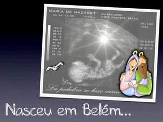 Nasceu em Belém...
 