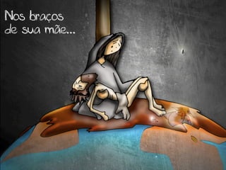 Nos braços
de sua mãe...
 