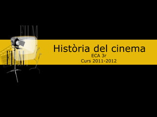 Història del cinema ECA 3r Curs 2011-2012 
