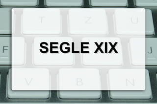 SEGLE XIXSEGLE XIX
 