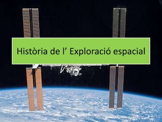 Història de l’ Exploració espacial
 