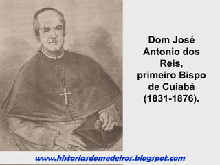 www.historiasdomedeiros.blogspot.com
Em 25 de março de 1824, entrou em vigor a Constituição
do Império do Brasil.
As Capitanias passaram à denominação de Províncias,
sendo os presidentes nomeados pelo Imperador.
A 10 de setembro de 1825, José Saturnino da Costa
Pereira assumiu o governo:
 paralisou o avanço de 600 soldados chiquiteanos
contra a região do Rio Guaporé, em fins de 1825;
 criou o Arsenal da Marinha no porto de Cuiabá e o
Jardim Botânico da cidade.
Em 1834, Antônio Pedro Alencastro, presidente da
Província de Mato Grosso, mudou, definitivamente, a
capital para a cidade de Cuiabá.
A 28 de maio de 1834, o também tenente coronel João
Poupino Caldas, assume a presidência da Província. Em
seu governo eclodiu a Rusga.
 