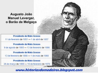 www.historiasdomedeiros.blogspot.com
Consequências do durante a guerra para Mato Grosso:
 Medo:
- Ataque dos paraguaios.
- Rebelião de escravos.
- Desertores.
- Quilombo do Rio do Manso.
- Entrada da Bolívia no conflito ao lado dos paraguaios.
 Fome:
- Aumento dos preços dos alimentos.
- Carência principalmente do sal.
- 1865: Enchente do rio Cuiabá.
- Solução: A Bolívia passa a abastecer Mato Grosso.
 Varíola ou Bexiga:
- 1867: Retomada de Corumbá. Neste momento
soldados brasileiros foram conduzidos a Santa Casa de
Misericórdia de Cuiabá com os primeiros sintomas da
varíola.
 