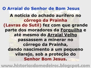 www.historiasdomedeiros.blogspot.com
O Arraial do Senhor de Bom Jesus
www.historiasdomedeiros.blogspot.com
 