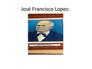 José Francisco Lopes:
 