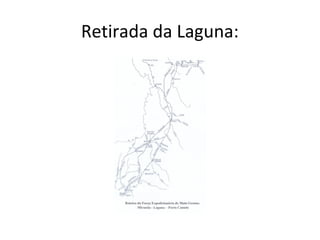 Retirada da Laguna:
 