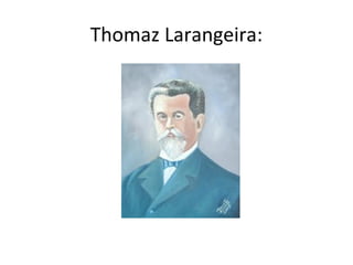 Thomaz Larangeira:
 