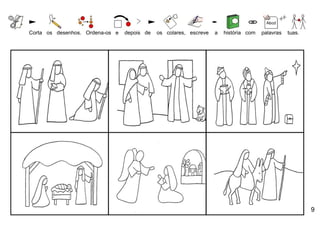 Corta os desenhos. Ordena-os e   depois de   os colares, escreve   a   história com   palavras   tuas.




                                                                                                         9
 