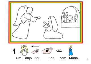 Um   anjo   foi   ter   com Maria.   2
 