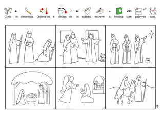 Corta   os   desenhos.   Ordena-os   e   depois de   os   colares,   escreve   a   história   com   palavras   tuas.




                                                                                                                       9
 