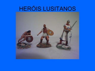 HERÓIS LUSITANOS 
