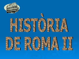 HISTÒRIA  DE ROMA II 