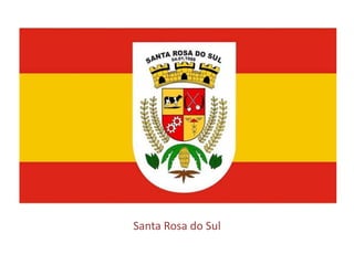 Santa Rosa do Sul
 