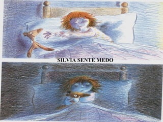 SILVIA SENTE MEDO