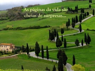 As páginas da vida são cheias de surpresas...  