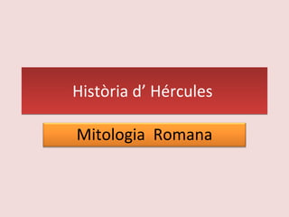 Història d’ Hércules  Mitologia  Romana 