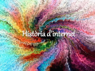 Història d’internet
 