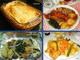 Espiritual
Assado no Forno
Assado na Brasa À Braga
 