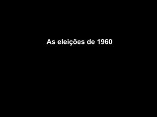 As eleições de 1960
 