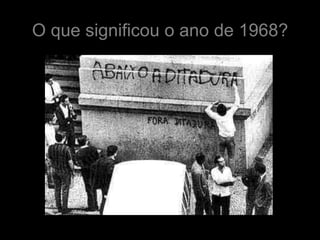 O que significou o ano de 1968?
 