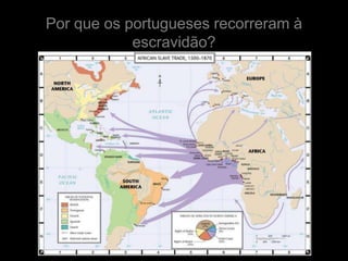 Por que os portugueses recorreram à
            escravidão?
 