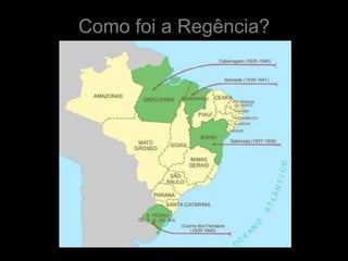 Como foi a Regência?
 