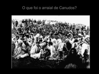 O que foi o arraial de Canudos?
 