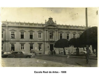 Escola Real de Artes - 1808
 