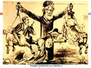 Imagem ilustrando os Liberais e
 