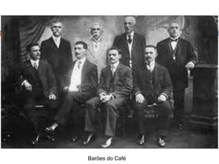 Barões do Café
 