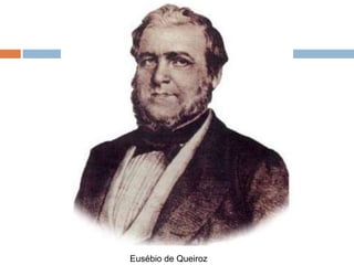 Eusébio de Queiroz
 