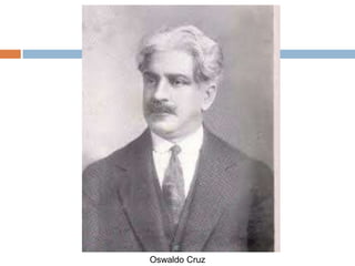 Oswaldo Cruz
 