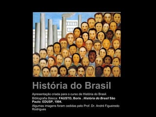 História do Brasil ,[object Object],[object Object],[object Object]