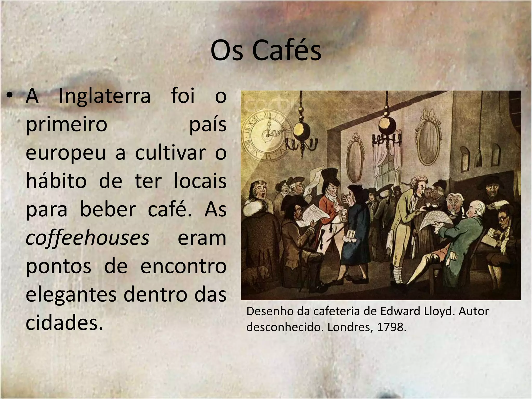 Ainda que o hábito de beber café existisse no Brasil do século XIX, a maioria da produção era destinada aos luxuosos cafés do Velho Mundo. Podemos considerar, portanto, que a plantação de café no Brasil foi organizada na forma de monoculturas agroexportadoras.Fazenda de Café. Final do Século XIX.